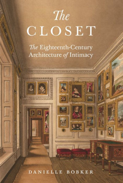The Closet: Eighteenth-Century Architecture of Intimacy