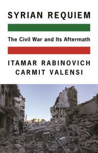 Title: Syrian Requiem: The Civil War and Its Aftermath, Author: Itamar Rabinovich