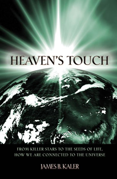 Heaven's Touch: From Killer Stars to the Seeds of Life, How We Are Connected Universe