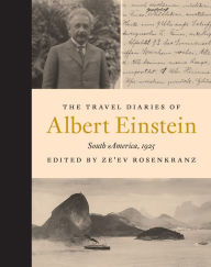 Title: The Travel Diaries of Albert Einstein: South America, 1925, Author: Albert Einstein