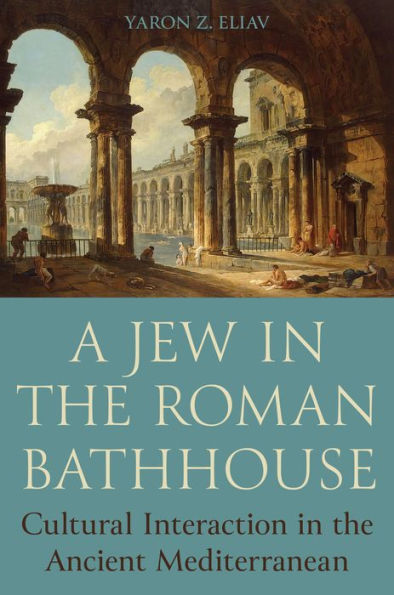 A Jew the Roman Bathhouse: Cultural Interaction Ancient Mediterranean
