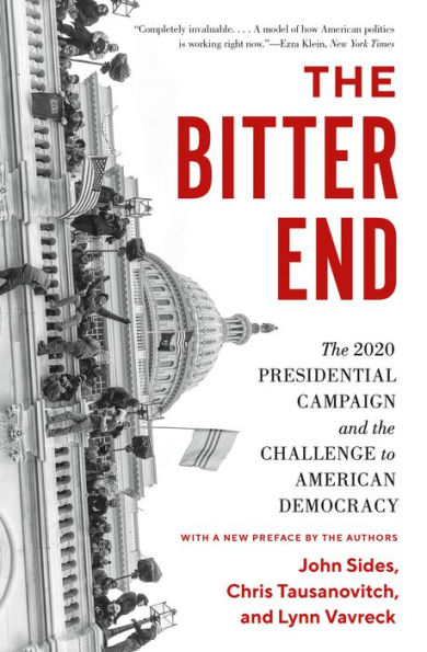the Bitter End: 2020 Presidential Campaign and Challenge to American Democracy