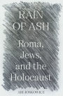 Rain of Ash: Roma, Jews, and the Holocaust