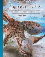 Ebook gratis nederlands downloaden The Lives of Octopuses and Their Relatives: A Natural History of Cephalopods 9780691244303 by Danna Staaf CHM FB2