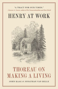 Title: Henry at Work: Thoreau on Making a Living, Author: John Kaag