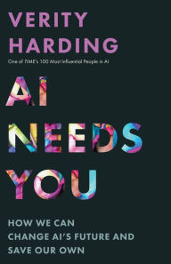 Download google books pdf free AI Needs You: How We Can Change AI's Future and Save Our Own by Verity Harding English version