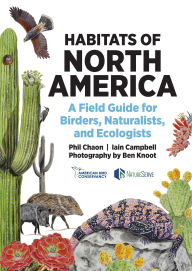 Title: Habitats of North America: A Field Guide for Birders, Naturalists, and Ecologists, Author: Phil Chaon