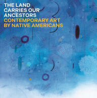 Free itouch ebooks download The Land Carries Our Ancestors: Contemporary Art by Native Americans