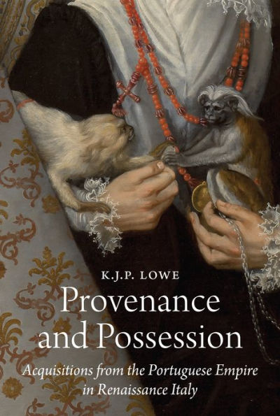 Provenance and Possession: Acquisitions from the Portuguese Empire Renaissance Italy