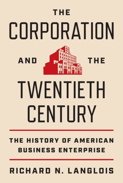 The Corporation and Twentieth Century: History of American Business Enterprise