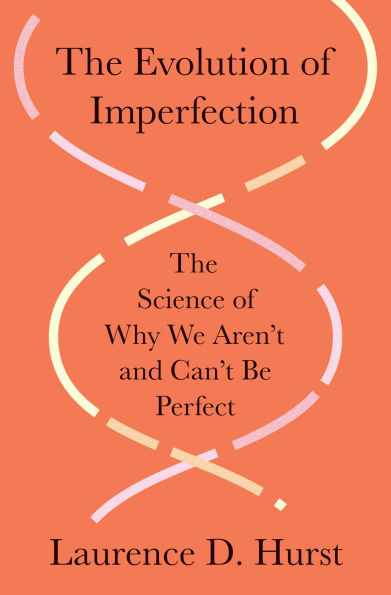The Evolution of Imperfection: Science Why We Aren't and Can't Be Perfect