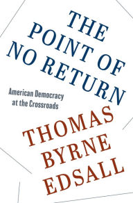 Download e-books for nook The Point of No Return: American Democracy at the Crossroads RTF by Thomas Byrne Edsall, Thomas Byrne Edsall 9780691247564 (English literature)