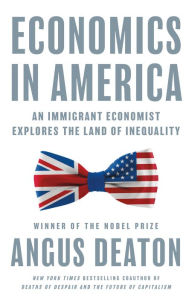Title: Economics in America: An Immigrant Economist Explores the Land of Inequality, Author: Angus Deaton