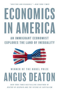 Title: Economics in America: An Immigrant Economist Explores the Land of Inequality, Author: Angus Deaton