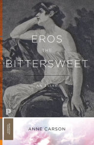 Title: Eros the Bittersweet: An Essay, Author: Anne Carson