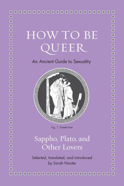 How to Be Queer: An Ancient Guide Sexuality