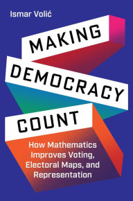 Ebooks and free download Making Democracy Count: How Mathematics Improves Voting, Electoral Maps, and Representation RTF iBook 9780691248806 by Ismar Volic