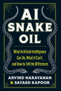 AI Snake Oil: What Artificial Intelligence Can Do, What It Can't, and How to Tell the Difference