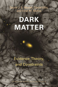 Title: Dark Matter: Evidence, Theory, and Constraints, Author: David J. E. Marsh