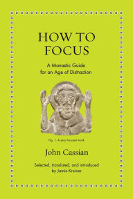 Books download epub How to Focus: A Monastic Guide for an Age of Distraction 9780691250151 MOBI PDF