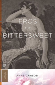 Title: Eros the Bittersweet: An Essay, Author: Anne Carson