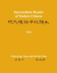 Title: Intermediate Reader of Modern Chinese: Volume I: Text, Author: Chih-p'ing Chou