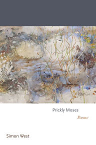 Title: Prickly Moses: Poems, Author: Simon West