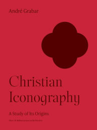 Title: Christian Iconography: A Study of Its Origins, Author: André Grabar