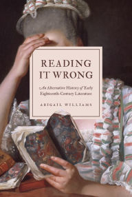 Ebook psp download Reading It Wrong: An Alternative History of Early Eighteenth-Century Literature in English PDB FB2 RTF by Abigail Williams