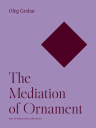 Title: The Mediation of Ornament, Author: Oleg Grabar