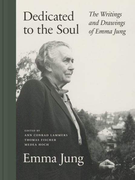 Dedicated to The Soul: Writings and Drawings of Emma Jung