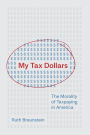 My Tax Dollars: The Morality of Taxpaying in America