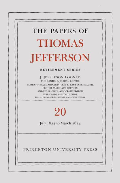 The Papers of Thomas Jefferson, Retirement Series, Volume 20: 1 July 1823 to 31 March 1824