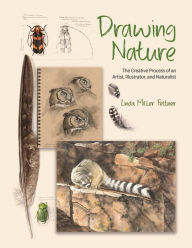 Download books to kindle Drawing Nature: The Creative Process of an Artist, Illustrator, and Naturalist 9780691255385 in English  by Linda Miller Feltner