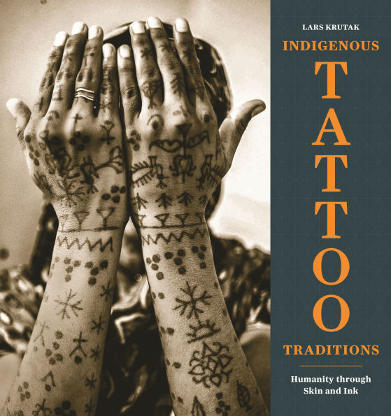 Indigenous Tattoo Traditions: Humanity through Skin and Ink