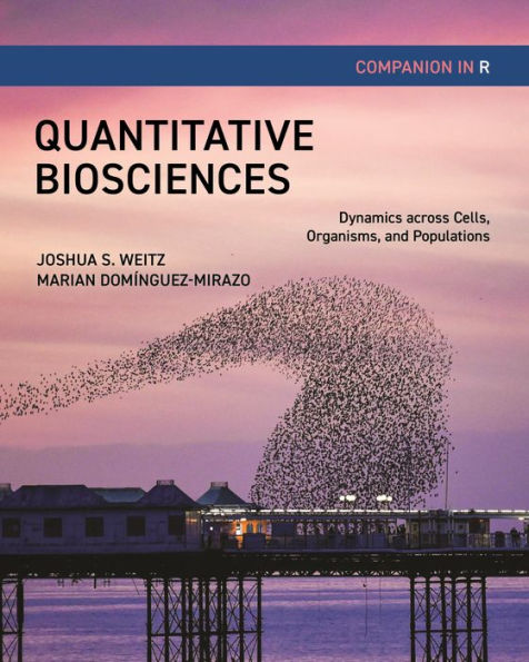 Quantitative Biosciences Companion R: Dynamics across Cells, Organisms, and Populations