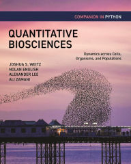 Title: Quantitative Biosciences Companion in Python: Dynamics across Cells, Organisms, and Populations, Author: Joshua S. Weitz