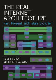 Title: The Real Internet Architecture: Past, Present, and Future Evolution, Author: Pamela Zave