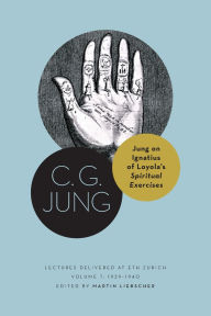 Title: Jung on Ignatius of Loyola's Spiritual Exercises: Lectures Delivered at ETH Zurich, Volume 7: 1939-1940, Author: Carl Jung