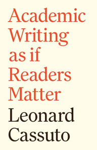 Title: Academic Writing as if Readers Matter, Author: Leonard Cassuto