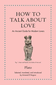 Textbook downloads for ipad How to Talk about Love: An Ancient Guide for Modern Lovers (English Edition) RTF by Plato 9780691256887