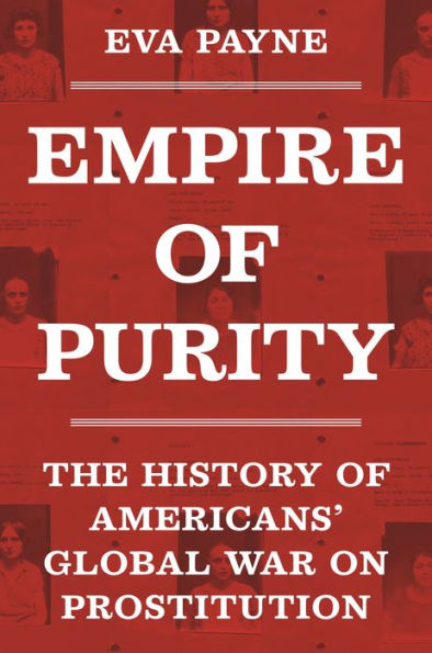 Empire of Purity: The History Americans' Global War on Prostitution