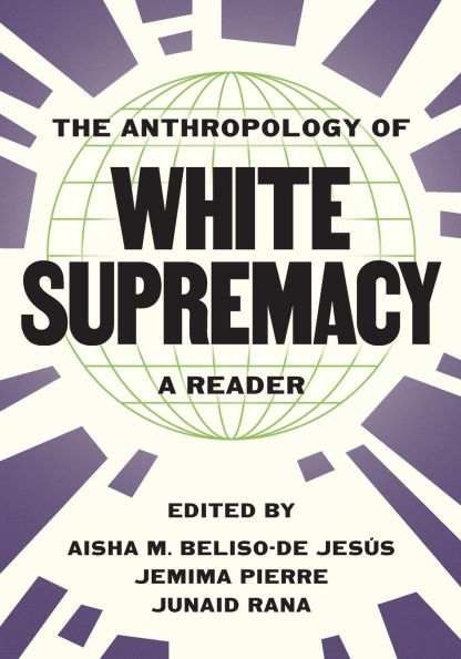 The Anthropology of White Supremacy: A Reader