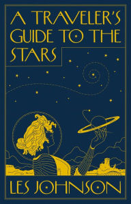 Title: A Traveler's Guide to the Stars, Author: Les Johnson