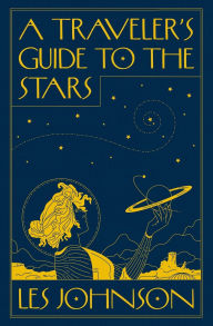 Title: A Traveler's Guide to the Stars, Author: Les Johnson