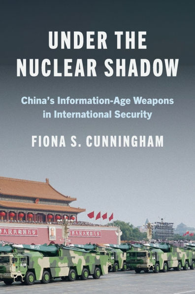 Under the Nuclear Shadow: China's Information-Age Weapons International Security