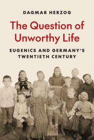 Free audio books for download The Question of Unworthy Life: Eugenics and Germany's Twentieth Century (English Edition)  9780691261706