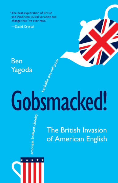 Gobsmacked!: The British Invasion of American English