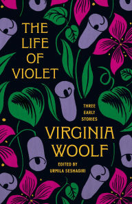 Title: The Life of Violet: Three Early Stories, Author: Virginia Woolf