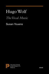 Title: Hugo Wolf: The Vocal Music, Author: Susan Youens